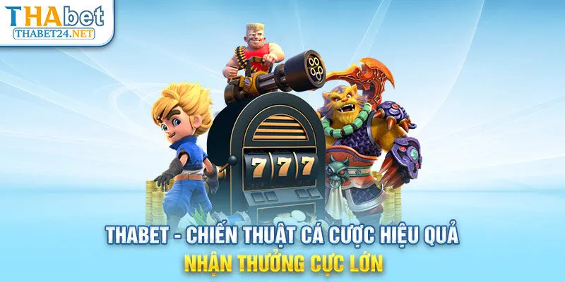 THABET - Chiến thuật cá cược hiệu quả