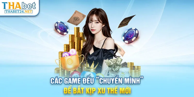 Các game đều “chuyển mình” để bắt kịp xu thế mới