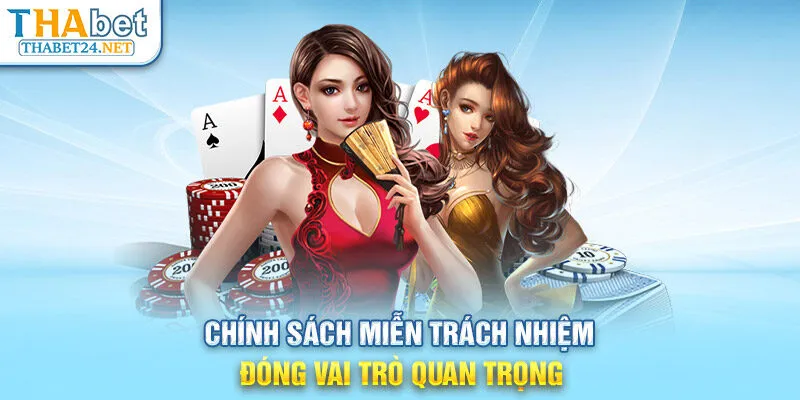 Chính sách miễn trách nhiệm đóng vai trò quan trọng