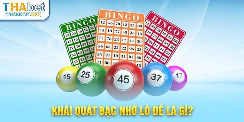 Khái quát bạc nhớ lô đề là gì?