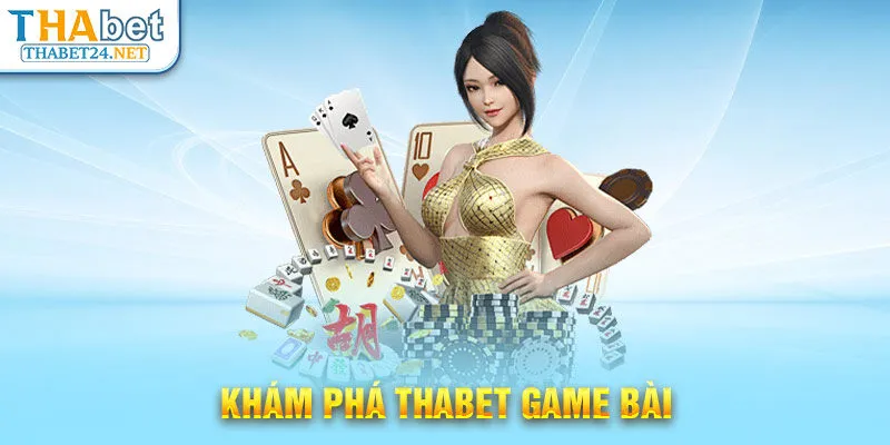 Khám phá THABET Game Bài