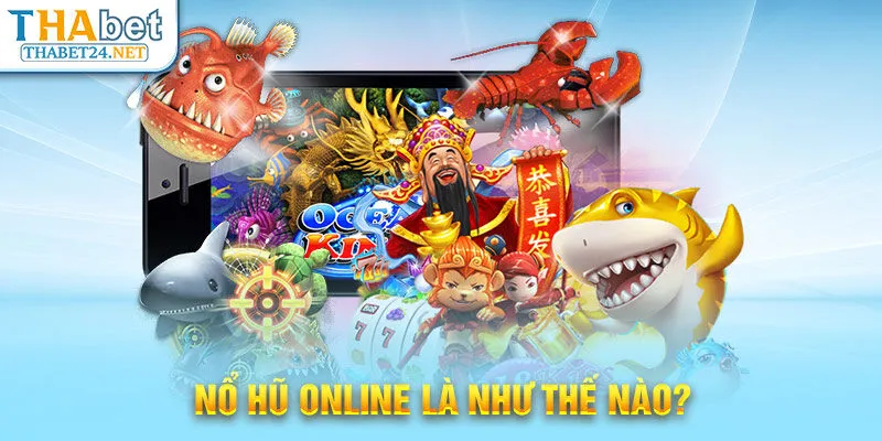 Nổ Hũ online là như thế nào?