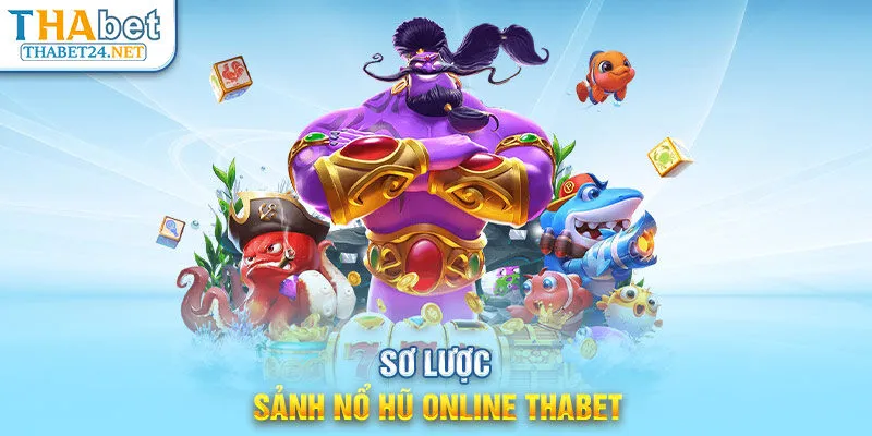 Sơ lược sảnh Nổ hũ online THABET