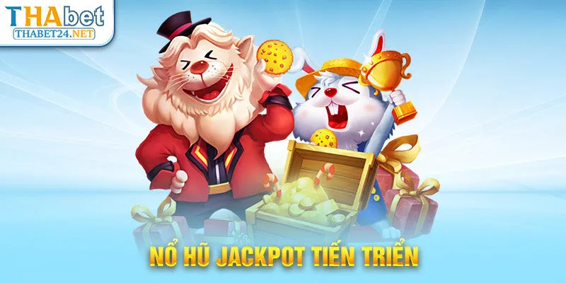 Nổ hũ Jackpot tiến triển