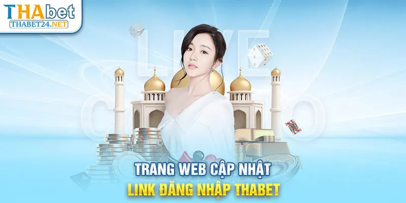 Trang web cập nhật link đăng nhập THABET