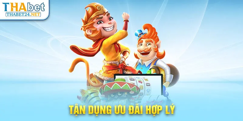 Tận dụng ưu đãi hợp lý