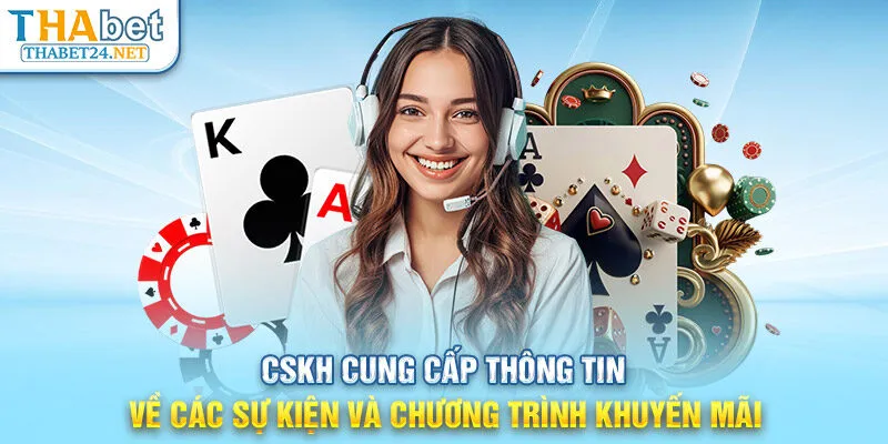 CSKH cung cấp thông tin về các sự kiện và chương trình khuyến mãi