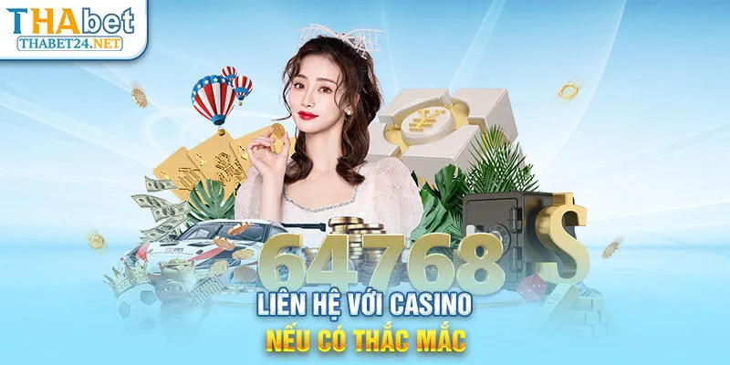 Liên hệ với casino nếu có thắc mắc