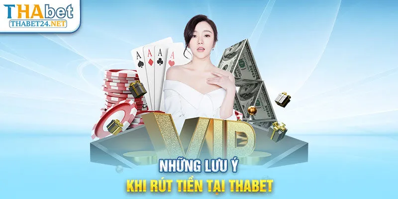 Những lưu ý khi rút tiền tại THABET