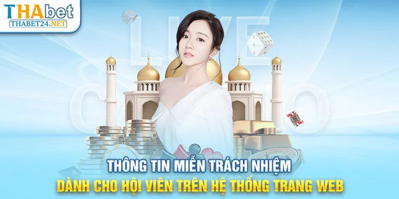 Thông tin miễn trách nhiệm dành cho hội viên trên hệ thống trang web