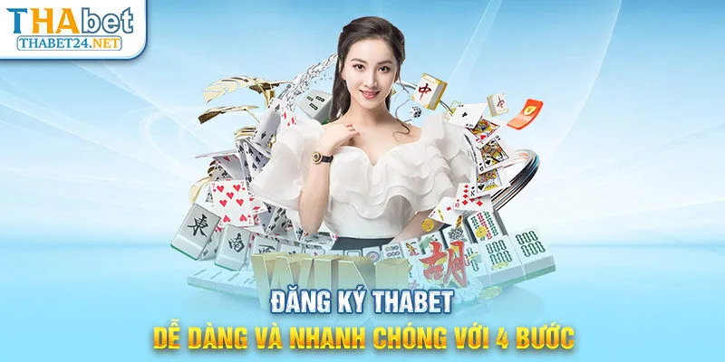 Đăng ký THABET dễ dàng và nhanh chóng với 4 bước